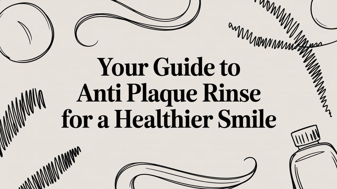Your Guide to Anti Plaque Rinse for a Healthier Smile