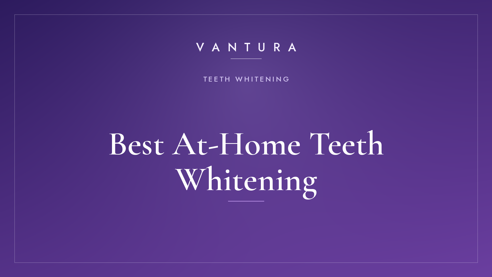 Best At-Home Teeth Whitening
