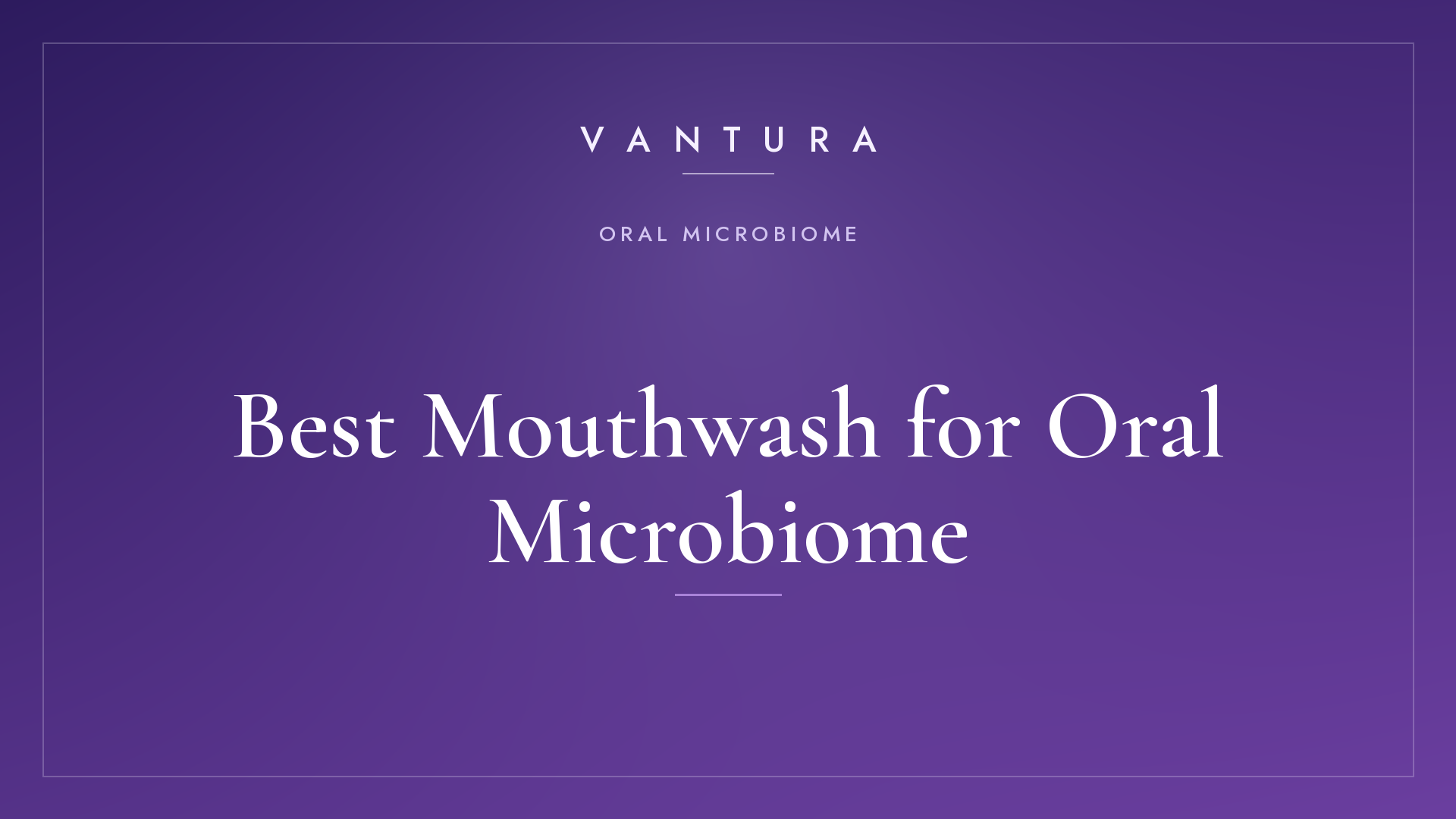 Best Mouthwash for Oral Microbiome