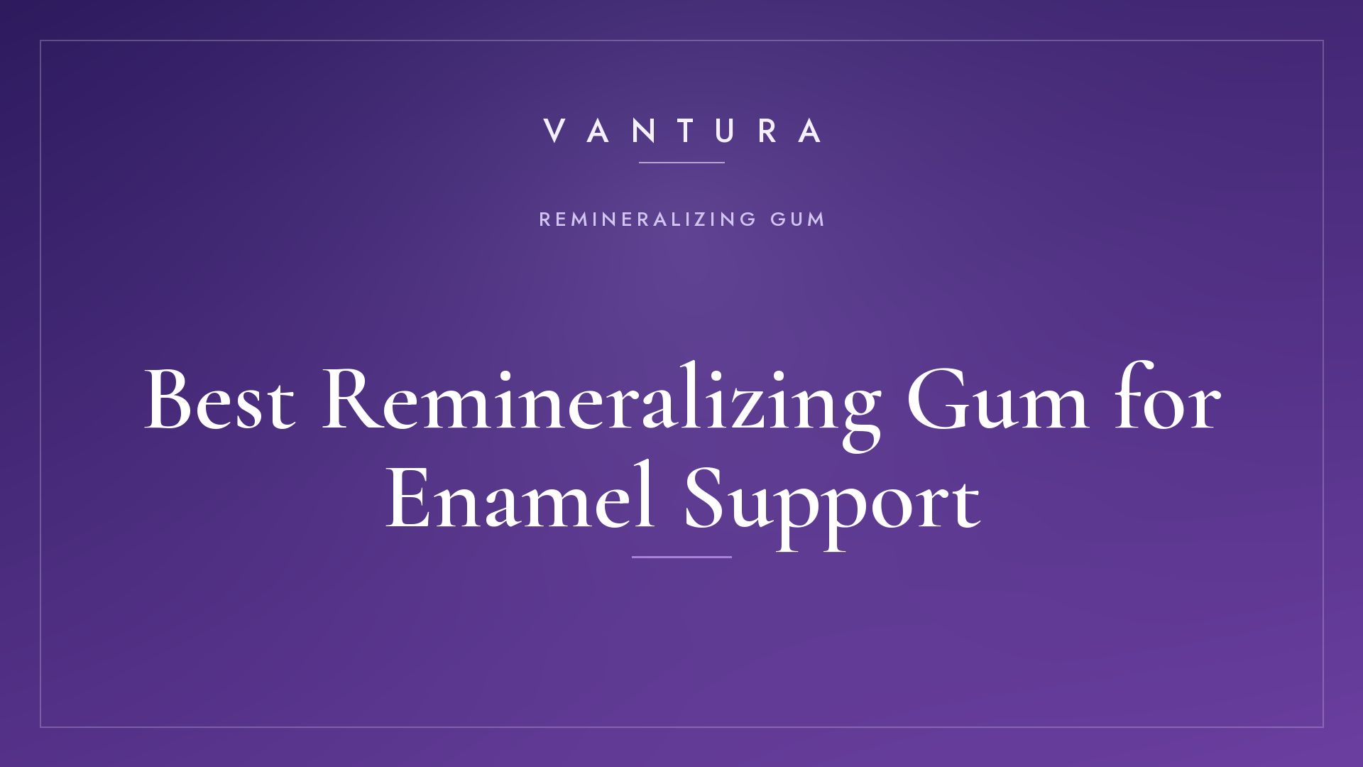 Best Remineralizing Gum for Enamel Support