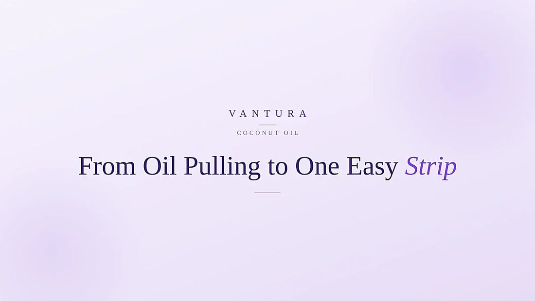Coconut oil for teeth - from oil pulling to one easy strip - Vantura
