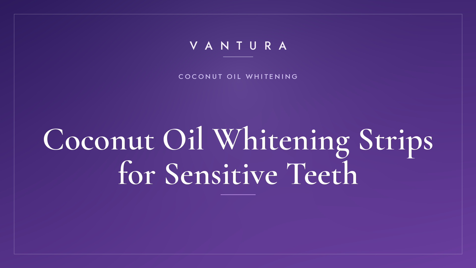 Coconut Oil Whitening Strips for Sensitive Teeth