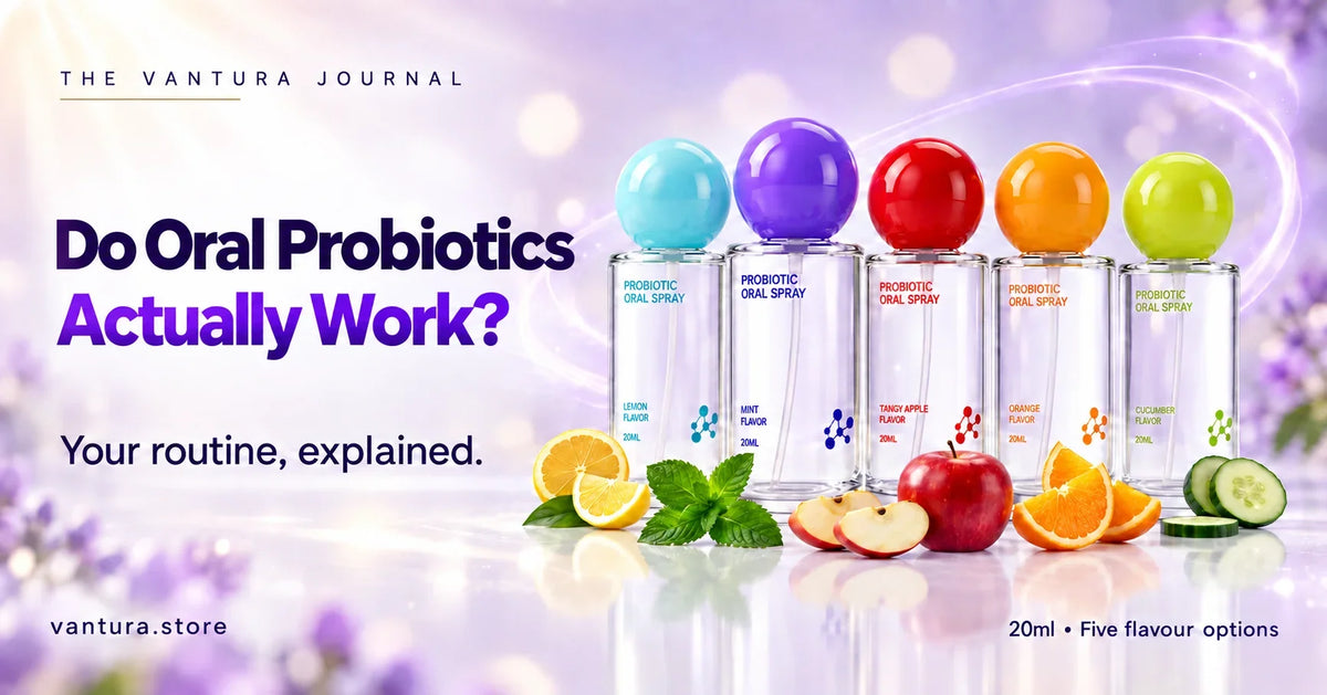 Do Oral Probiotics Actually Work? An Honest Guide to the Bacteria Behind Fresh Breath — Vantura Probiotic Oral Spray