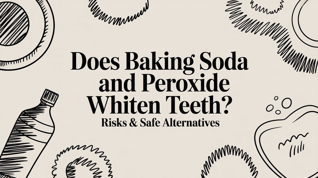 Does Baking Soda and Peroxide Whiten Teeth? The Risks & Safer Alternatives