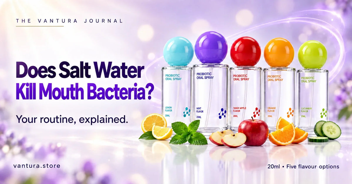 Does Salt Water Kill Mouth Bacteria? — Vantura Probiotic Oral Spray in five flavour options.