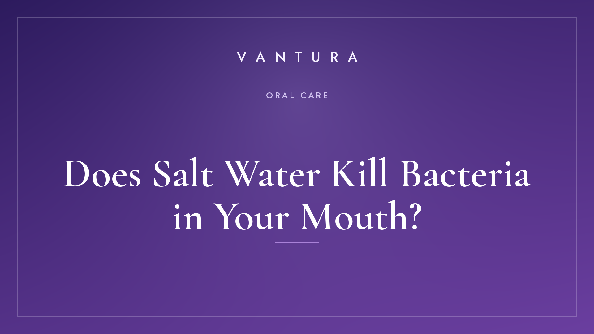 Does Salt Water Kill Bacteria in Your Mouth?