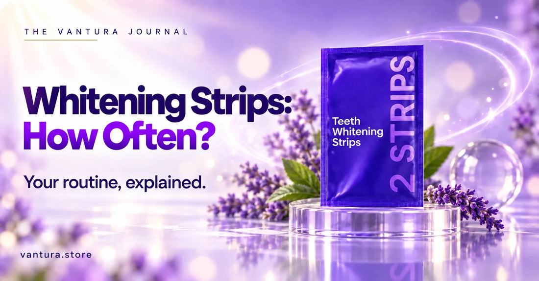 Whitening Strips: How Often? — Vantura Journal product guide.