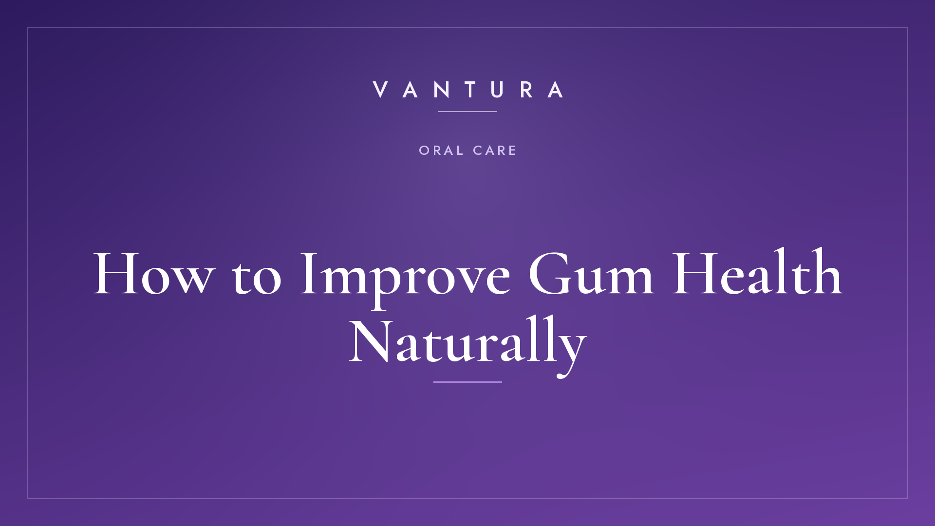 How to Improve Gum Health Naturally