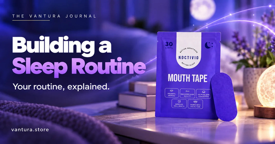 Building a Sleep Routine — mouth tape featured in the Vantura Journal.