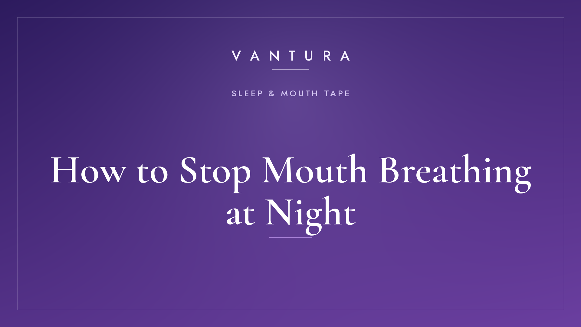 How to Stop Mouth Breathing at Night