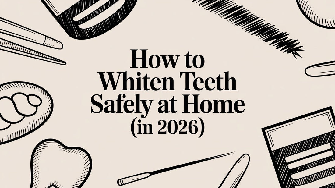 How to Whiten Teeth Safely at Home (In 2026)