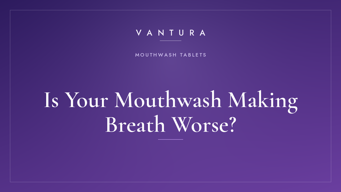 Is Your Mouthwash Making Breath Worse?