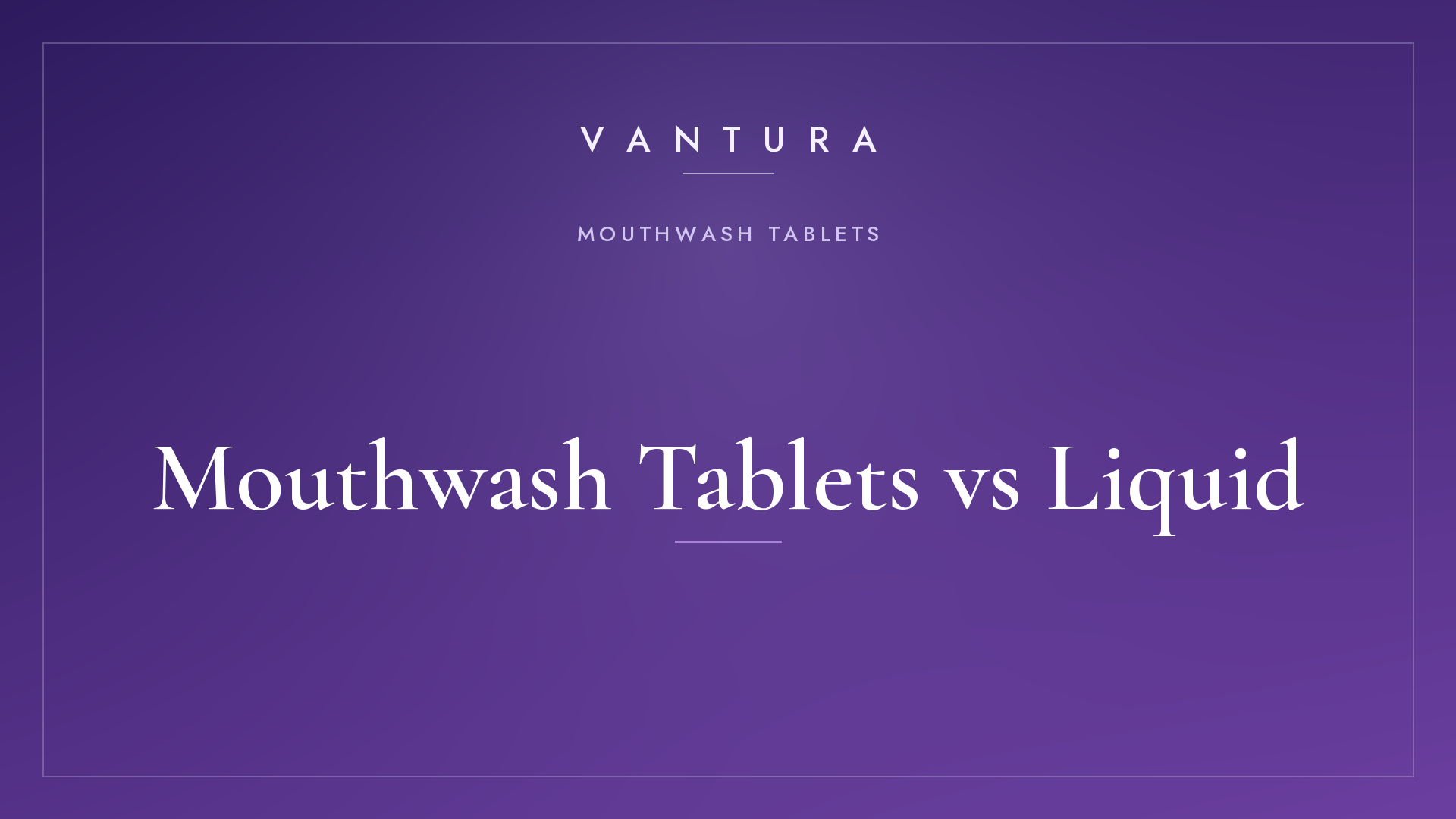 Mouthwash Tablets vs Liquid