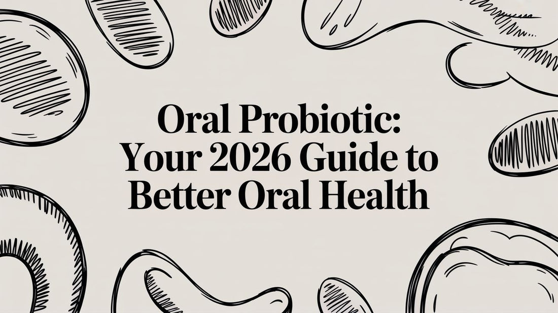 Oral Probiotic: Your 2026 Guide to Better Oral Health