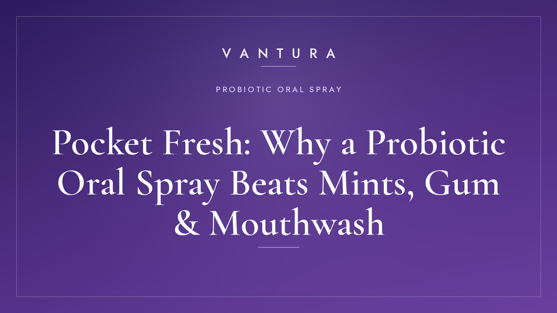 Pocket Fresh: Probiotic Oral Spray vs Mints, Gum and Mouthwash
