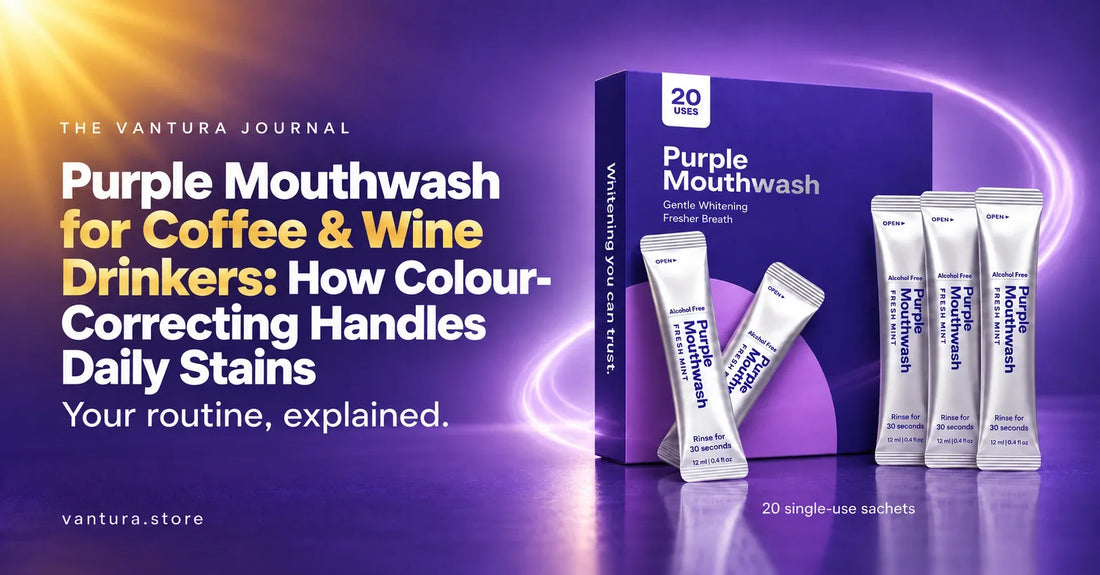 Purple Mouthwash for Coffee & Wine Drinkers: How Colour-Correcting Handles Daily Stains — Vantura Purple Mouthwash 20-use box and sachets