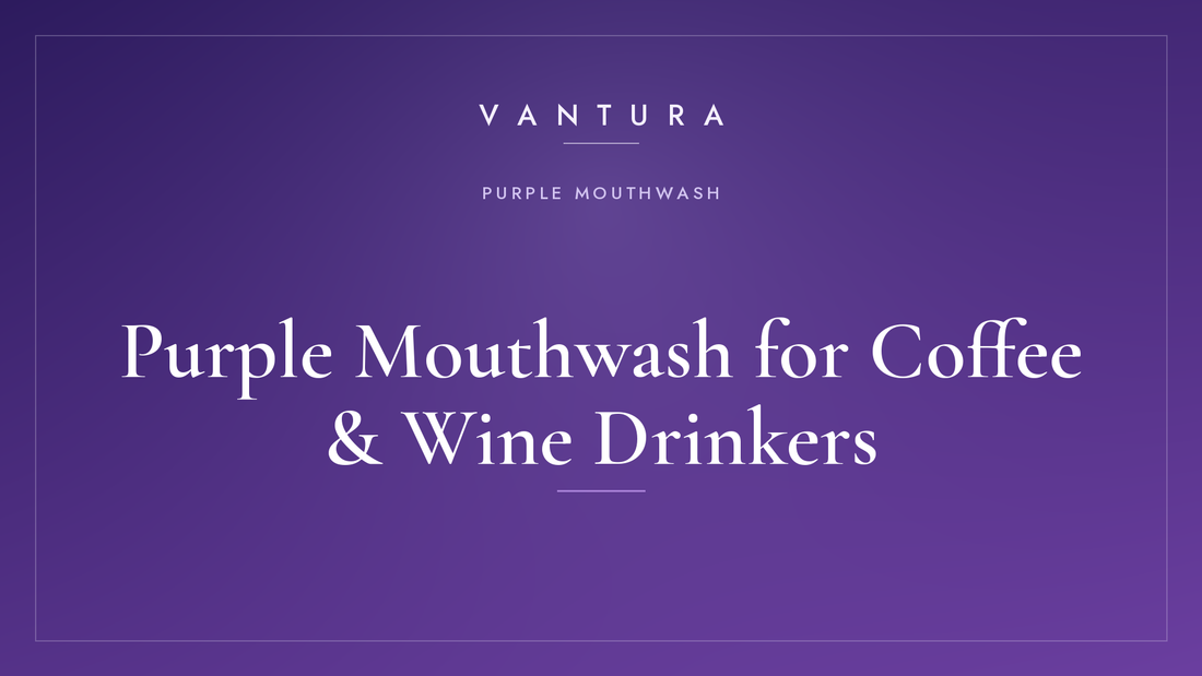 Purple Mouthwash for Coffee and Wine Drinkers