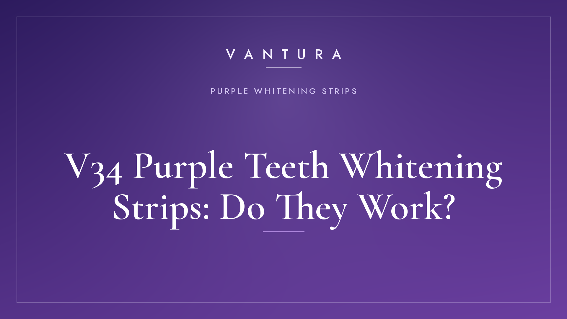 V34 Purple Teeth Whitening Strips: Do They Work?