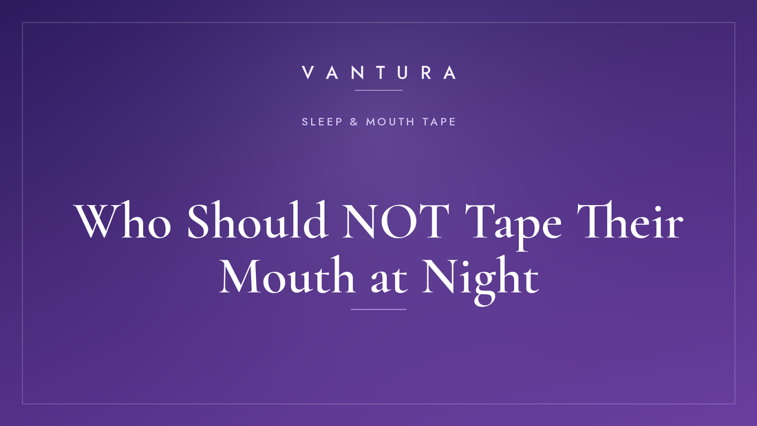 Who Should NOT Tape Their Mouth at Night