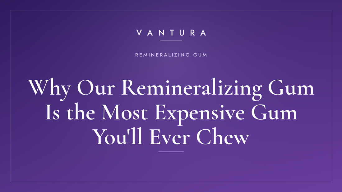 Why Our Remineralizing Gum Is the Most Expensive Gum
