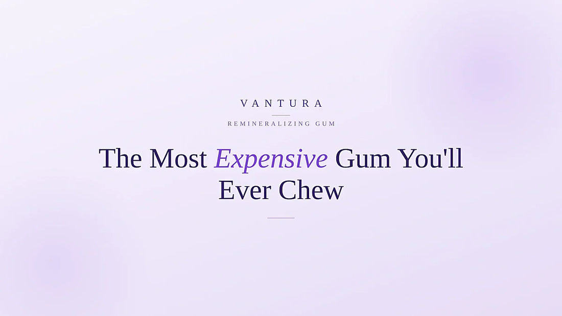 Why Vantura's remineralizing gum is the most expensive gum you'll ever chew