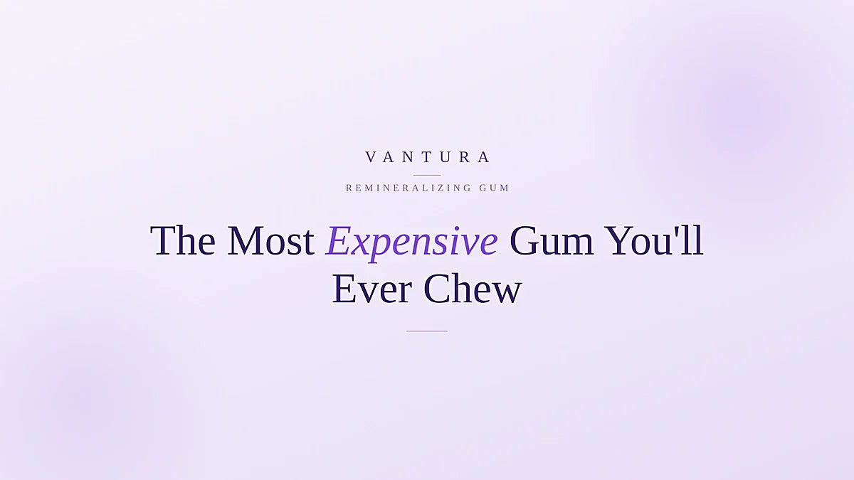 Why Vantura's remineralizing gum is the most expensive gum you'll ever chew