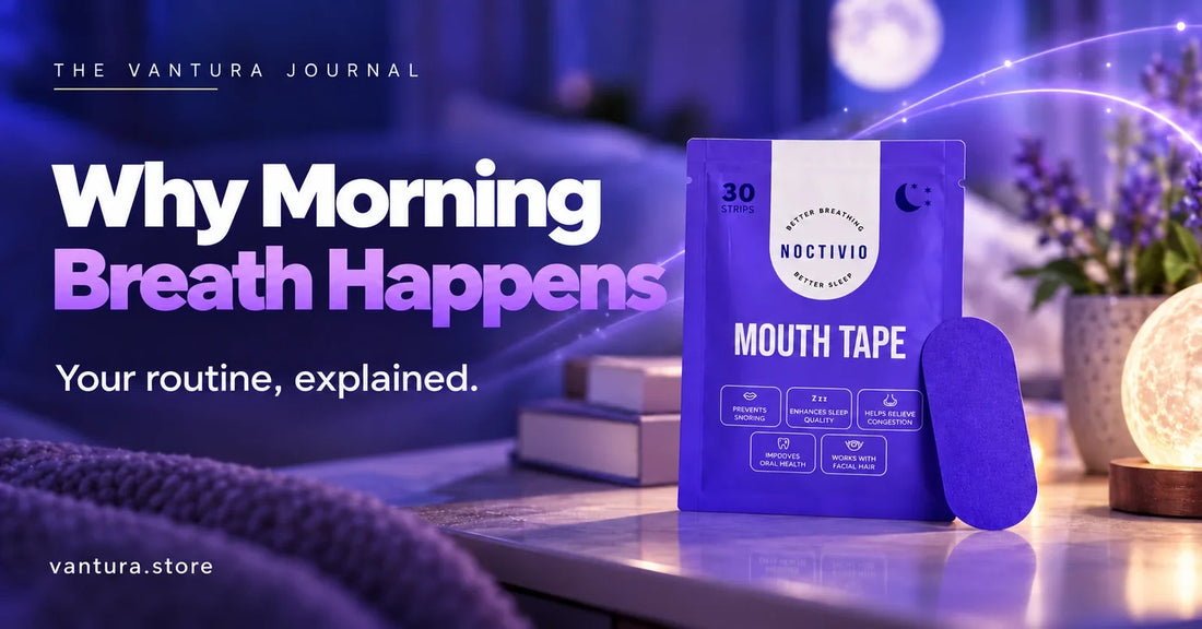 Why Morning Breath Happens — mouth tape featured in the Vantura Journal.