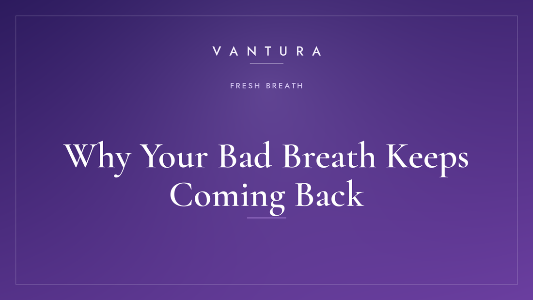 Why Your Bad Breath Keeps Coming Back