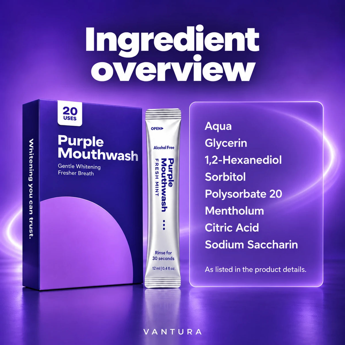Vantura Purple Mouthwash ingredient overview listing Aqua, Glycerin, 1,2-Hexanediol, Sorbitol, Polysorbate 20, Mentholum, Citric Acid and Sodium Saccharin.